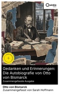 Cover: Gedanken und Erinnerungen: Die Autobiografie von Otto von Bismarck (Zusammengefasste Ausgabe) - Quickie Classics