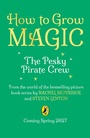 Cover: How to Grow Magic: The Pesky Pirate Crew - Puffin