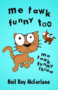 Enlarge image Cover: Me Tawk Funny Too - Neil McFarlane