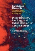 Cover: Disinformation, Ideology, and Public Opinion in Central Europe - Cambridge University Press