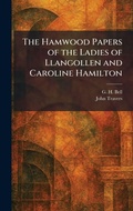 Cover: The Hamwood Papers of the Ladies of Llangollen and Caroline Hamilton - Tradd Street Press
