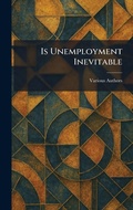 Cover: Is Unemployment Inevitable - Tradd Street Press