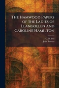 Cover: The Hamwood Papers of the Ladies of Llangollen and Caroline Hamilton - Tradd Street Press