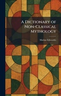 Cover: A Dictionary of Non-Classical Mythology - Tradd Street Press