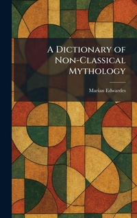 Enlarge image Cover: A Dictionary of Non-Classical Mythology - Tradd Street Press