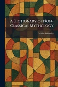 Cover: A Dictionary of Non-Classical Mythology - Tradd Street Press