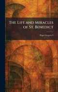 Cover: The Life and Miracles of St. Benedict - Tradd Street Press