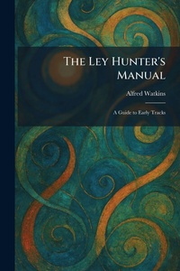 Enlarge image Cover: The Ley Hunter's Manual - Tradd Street Press