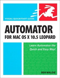 Abbildung von: Automator for Mac OS X 10.5 Leopard - Peachpit Press Publications