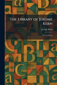Enlarge image Cover: The Library of Jerome Kern - Tradd Street Press