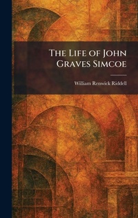 Enlarge image Cover: The Life of John Graves Simcoe - Tradd Street Press
