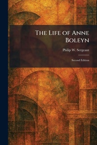 Enlarge image Cover: The Life of Anne Boleyn - Tradd Street Press