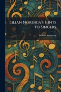 Cover: Lilian Nordica's Hints to Singers - Tradd Street Press