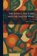 Cover: The Supply, the Care and the Sale of Wine - Tradd Street Press