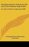 Cover: Il Giudizio Popolare Nella Forma del Giuri E del Tribunale Degli Scabini - Kessinger Publishing