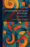 Cover: A Handbook of Greek Sculpture - Tradd Street Press