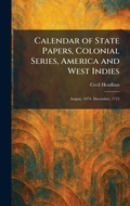 Cover: Calendar of State Papers, Colonial Series, America and West Indies - Tradd Street Press