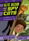 Cover: Alfie Hazard and the Spy Cats: A Spy in the Embassy - Candlewick Press,U.S.
