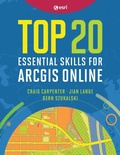 Cover: Top 20 Essential Skills for ArcGIS Online - ESRI Press