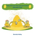 Cover: Toby and Tom The Twin Excavators - Harvest Day - Brenda Hafey