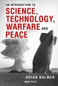 Cover: An Introduction to Science, Technology, Warfare and Peace - UCL Press