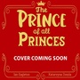 Cover: The Prince of all Princes - Welbeck Children's Books