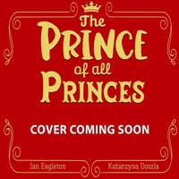 Enlarge image Cover: The Prince of all Princes - Welbeck Children's Books