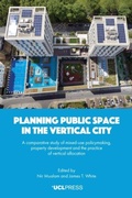 Cover: Planning Public Space in the Vertical City - UCL Press