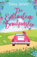 Cover: Die Entlaufene Brautjungfer - Daisy James