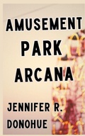 Cover: Amusement Park Arcana - Jennifer R. Donohue