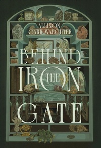Enlarge image Cover: Behind the Iron Gate - Allison Carr