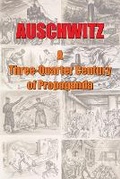 Cover: Auschwitz - A ThreeQuarter Century of Propaganda - Flodur Ramreg Services