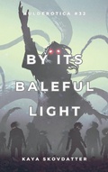 Cover: By its Baleful Light - Huldra House