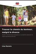 Cover: Trouver le chemin du bonheur, malgre le divorce - Editions Notre Savoir