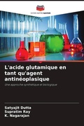 Cover: L'acide glutamique en tant qu'agent antineoplasique - Editions Notre Savoir