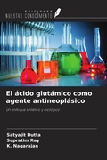 Cover: El &aacute;cido glut&aacute;mico como agente antineopl&aacute;sico - Ediciones Nuestro Conocimiento