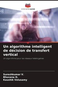 Cover: Un algorithme intelligent de decision de transfert vertical - Editions Notre Savoir