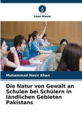 Cover: Die Natur von Gewalt an Schulen bei Schuelern in laendlichen Gebieten Pakistans - Verlag Unser Wissen