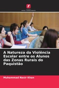 Cover: A Natureza da Violencia Escolar entre os Alunos das Zonas Rurais do Paquistao - Edicoes Nosso Conhecimento