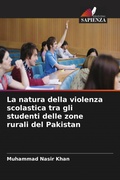 Cover: La natura della violenza scolastica tra gli studenti delle zone rurali del Pakistan - Edizioni Sapienza