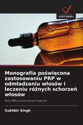 Cover: Monografia poswiecona zastosowaniu PRP w odmladzaniu wlosow i leczeniu roznych schorzen wlosow - Wydawnictwo Nasza Wiedza