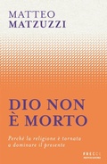 Cover: Dio non &egrave; morto. Perch&eacute; la religione &egrave; tornata a dominare il presente - Frecce;Mondadori