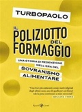 Cover: Il poliziotto del formaggio. Una storia di redenzione nell'era del sovranismo alimentare - Rizzoli Lizard
