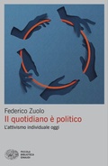 Cover: Il quotidiano &egrave; politico. L'attivismo individuale oggi - Piccola biblioteca Einaudi. Big;Einaudi