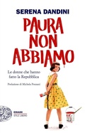 Cover: Paura non abbiamo. Le donne che hanno fatto la Repubblica - Einaudi. Stile libero big;Einaudi