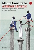 Cover: Animali narrativi. Perch&eacute; non possiamo smettere di credere alle storie - I nodi;Marsilio