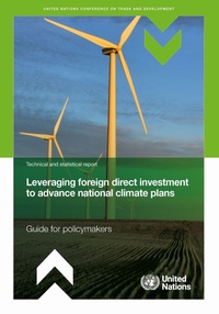 Enlarge image Cover: Leveraging Foreign Direct Investment to Advance National Climate Plans - United Nations