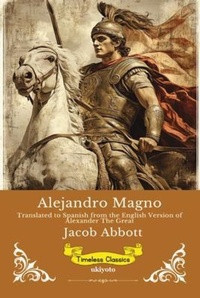 Enlarge image Cover: Alejandro Magno | Spanish Version of Alexander The Great - Ukiyoto Publishing