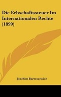 Bild: Die Erbschaftssteuer Im Internationalen Rechte (1899) - Kessinger Publishing