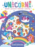 Cover: Unicorni. Giochi, percorsi, labirinti, coloring. Con adesivi - Occhietti spiritosi;Dami Editore